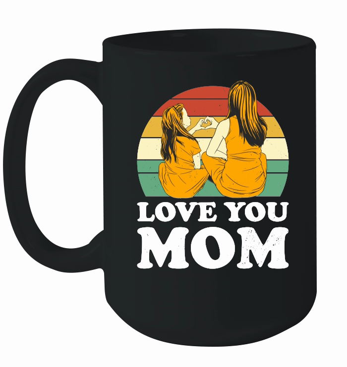 love you mom Mothers Day