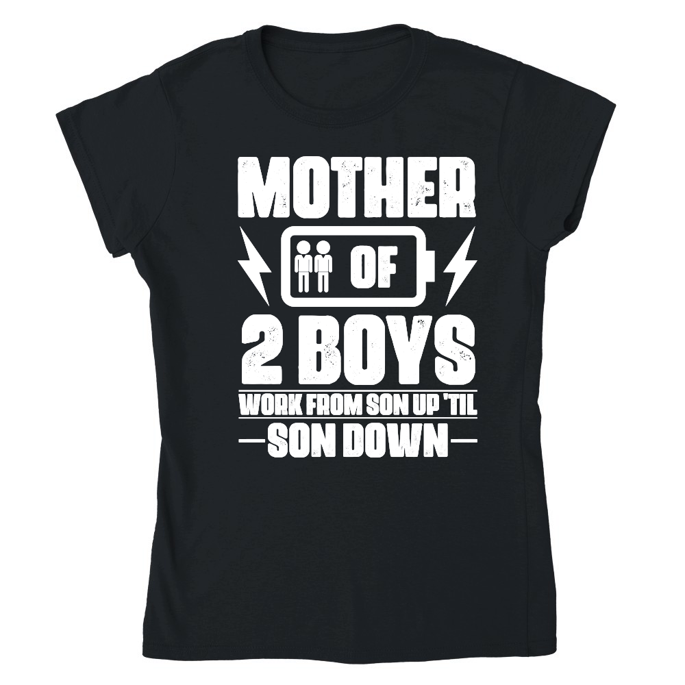 Mother Of Two 2 Boys Work From Son up 'til son Down mother day