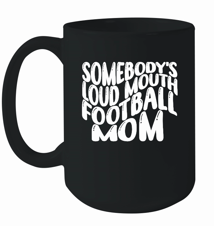 Mothers Day  Somebody’s Loud Mouth Football Mom