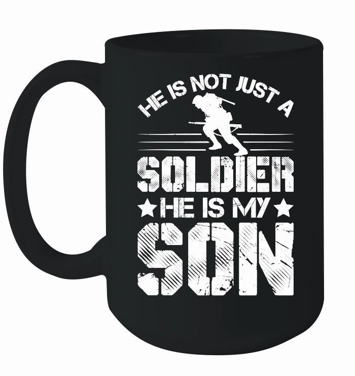 He Is Not Just A Soldier He Is My Son father day