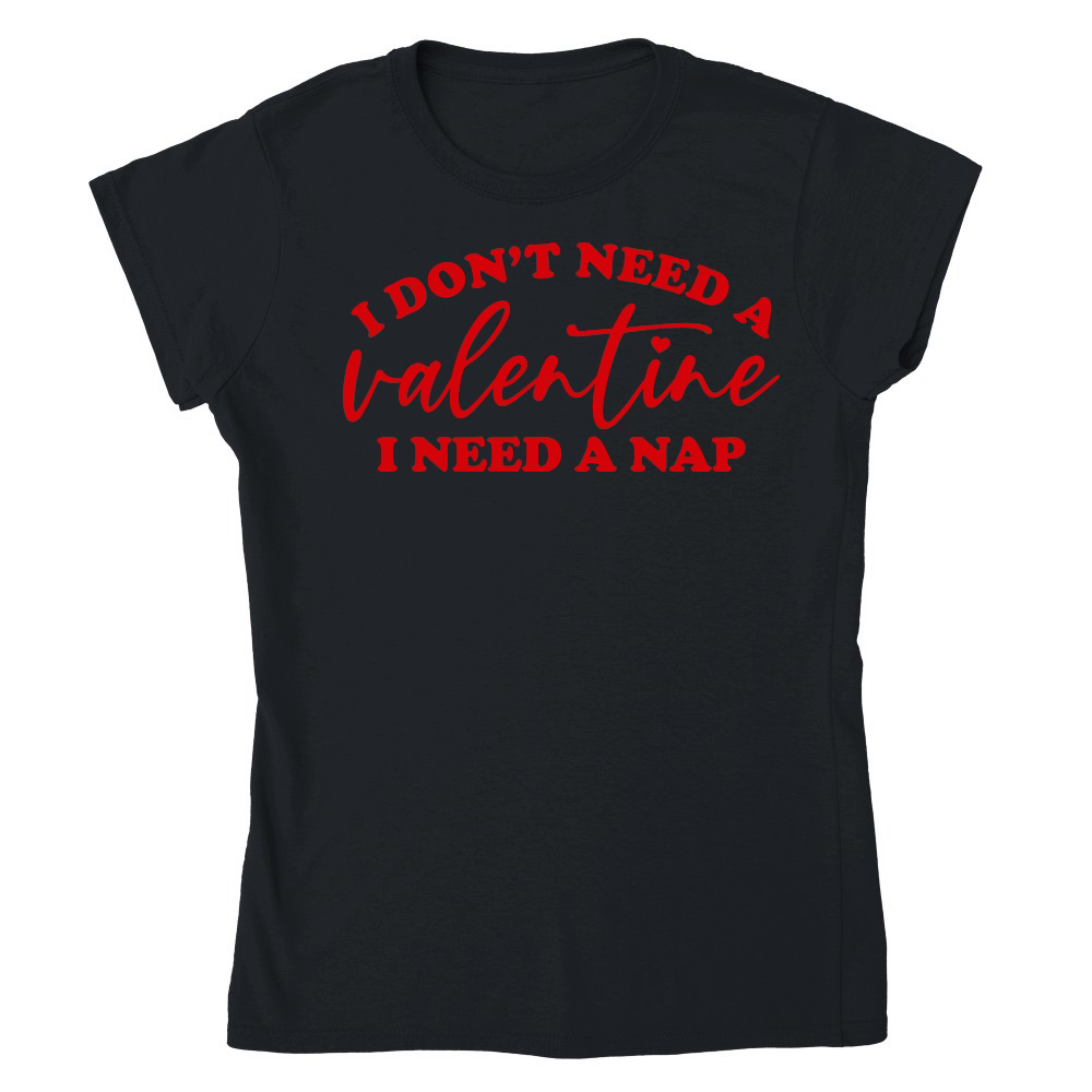 I Don't Need a Valentine I Need a Nap Red