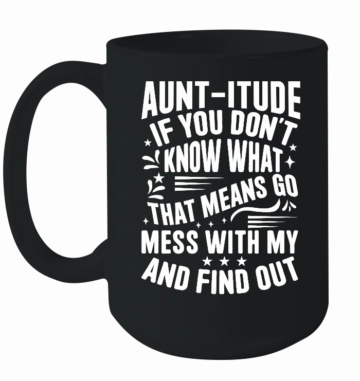 Aunt itude if You Don't Know What That