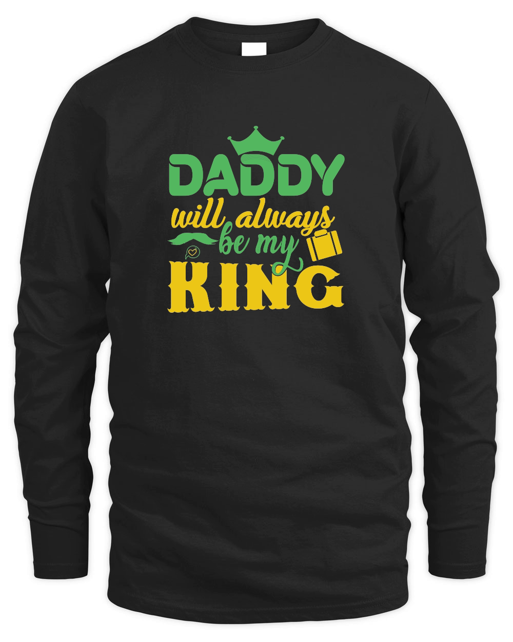 Fathers Day    Daddy Will Always Be My King