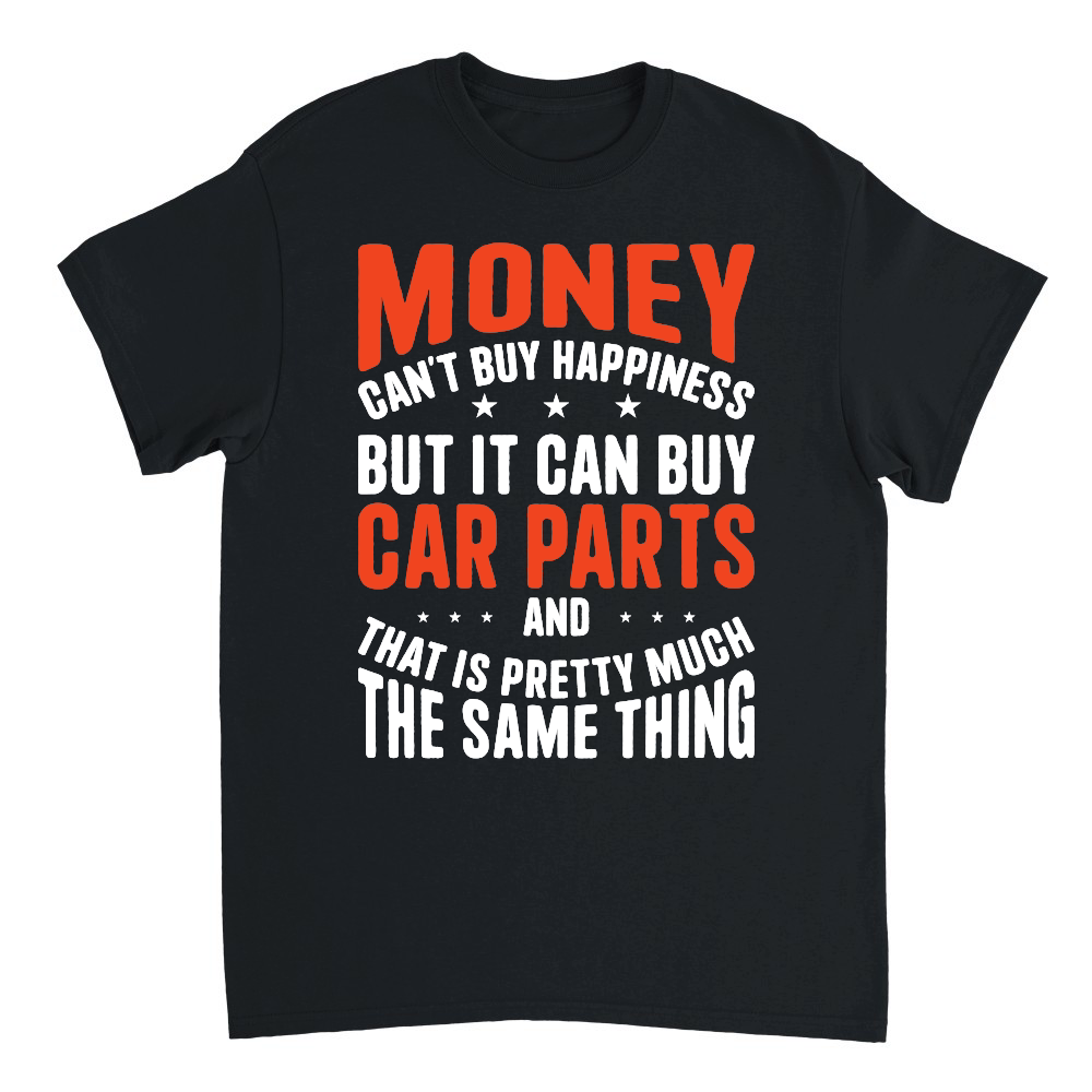 Money Can't Buy Happiness but It Can Buy car parts