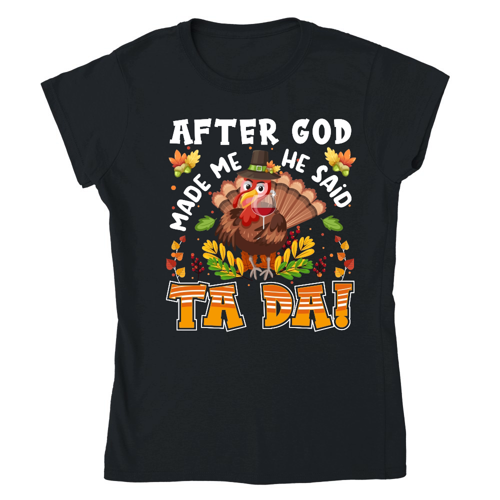 Thanksgiving   after god made me he said ta da