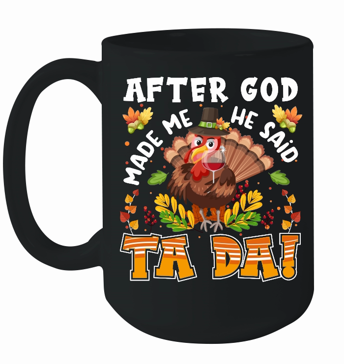 Thanksgiving   after god made me he said ta da