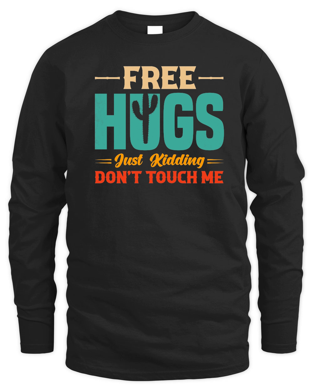 Free Hugs Just Kidding Don't Touch Me