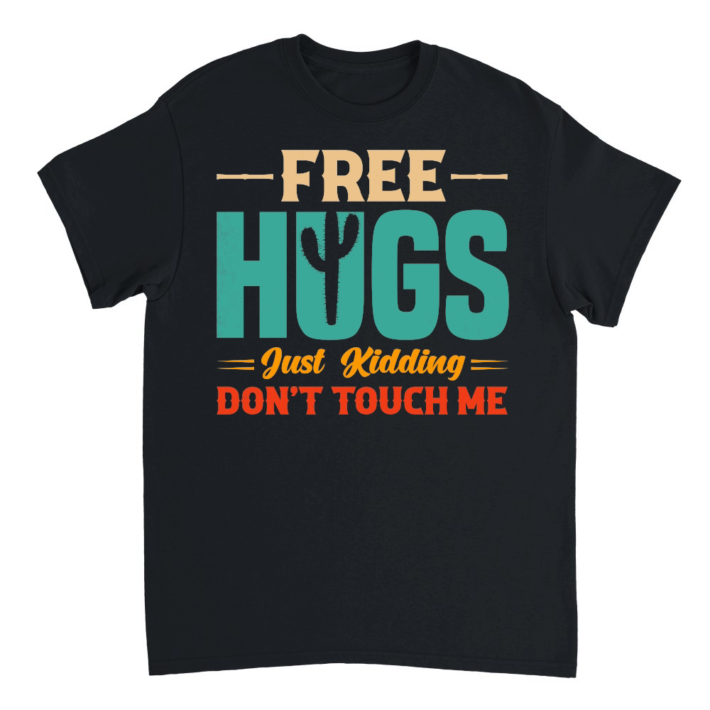 Free Hugs Just Kidding Don't Touch Me