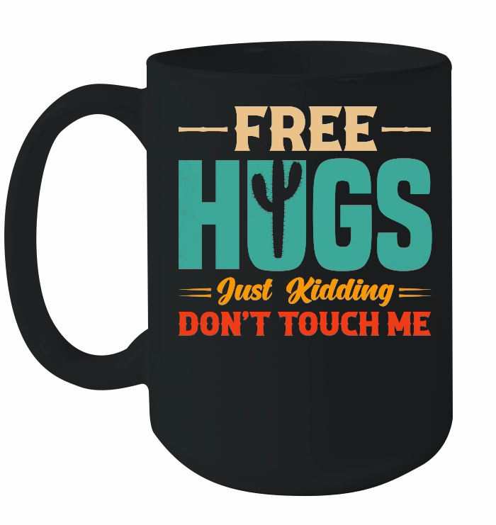 Free Hugs Just Kidding Don't Touch Me