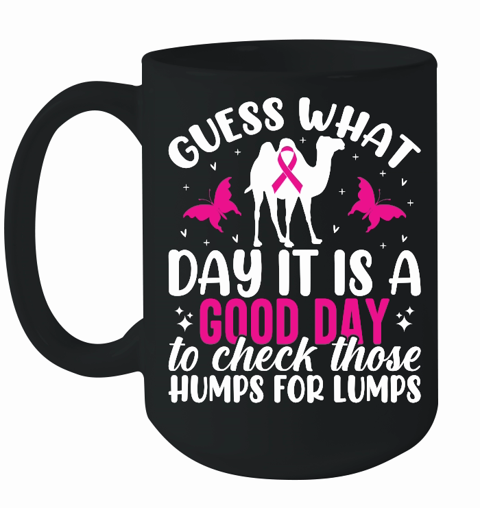 Guess what day it is a good day to check those humps for lumps