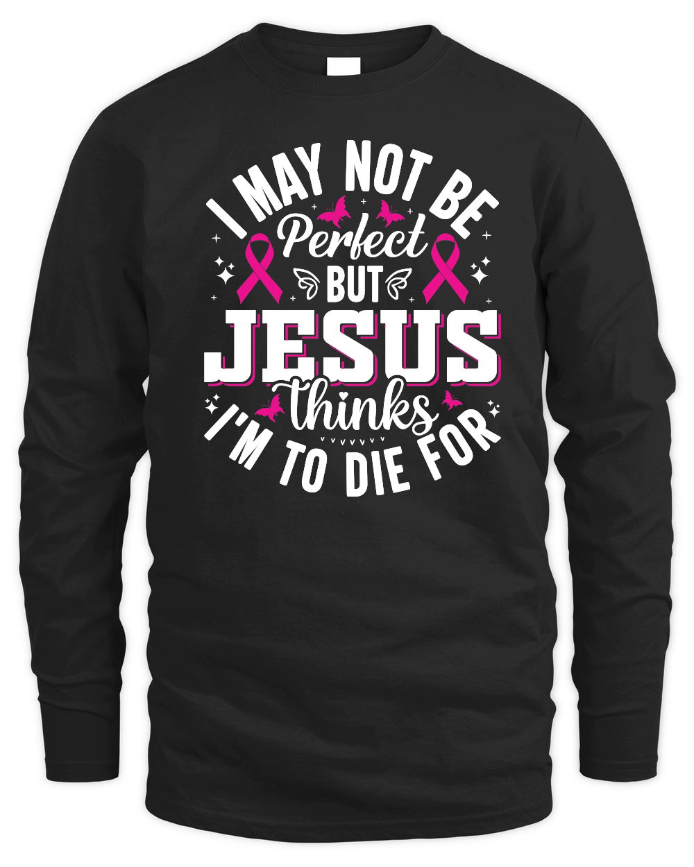 I may not be perfect but Jesus thinks I'm to die for