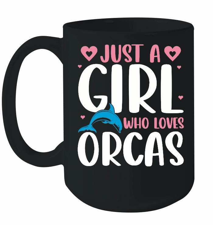 Just A Girl Who Loves Orcas