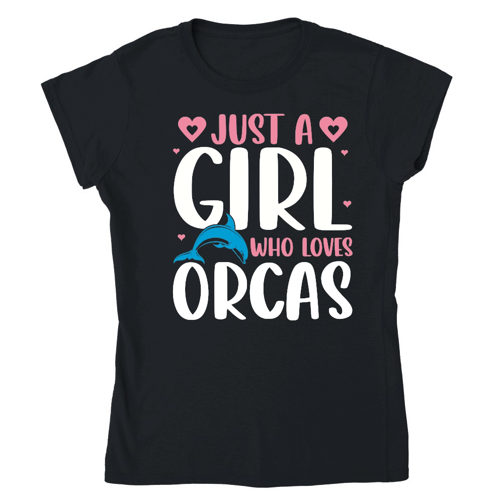 Just A Girl Who Loves Orcas