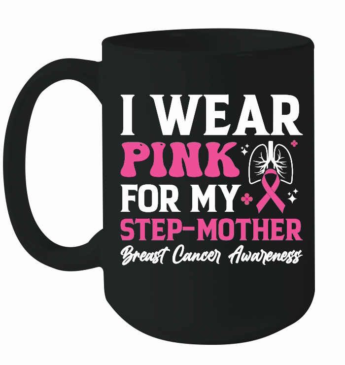 mother day   I wear pink for my step mother breast cancer awareness