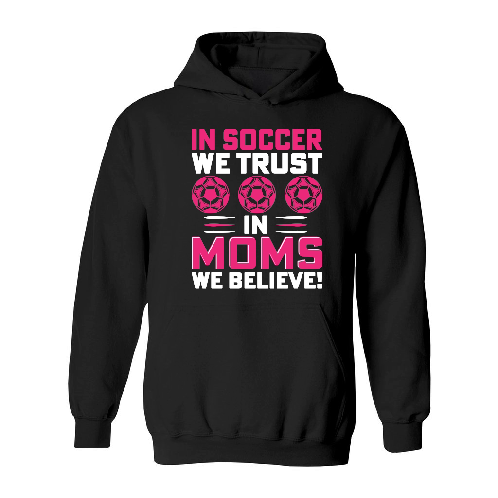 mother day   in soccer we trust in moms we believe