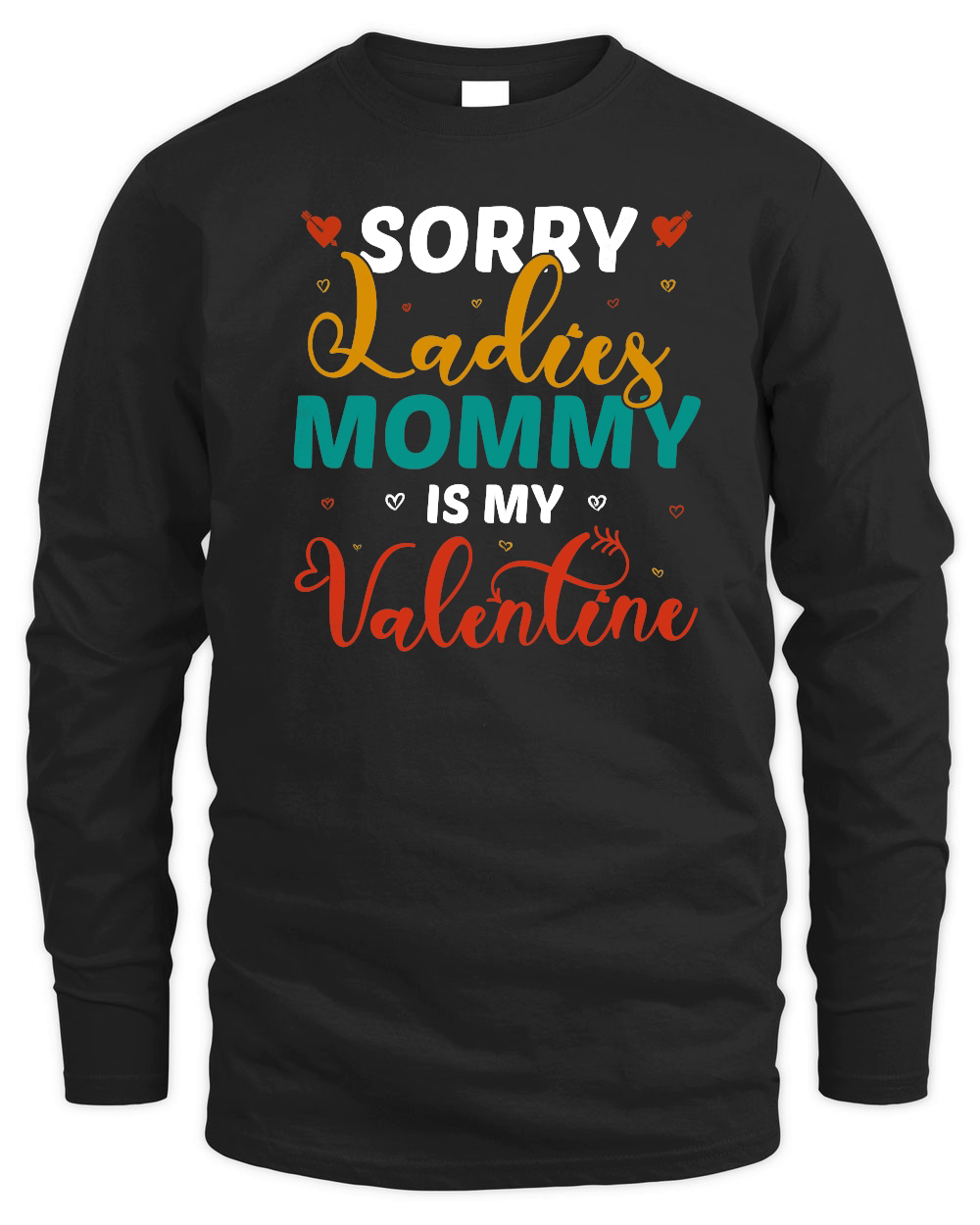 mother day   Sorry Ladies Mommy Is My Valentine