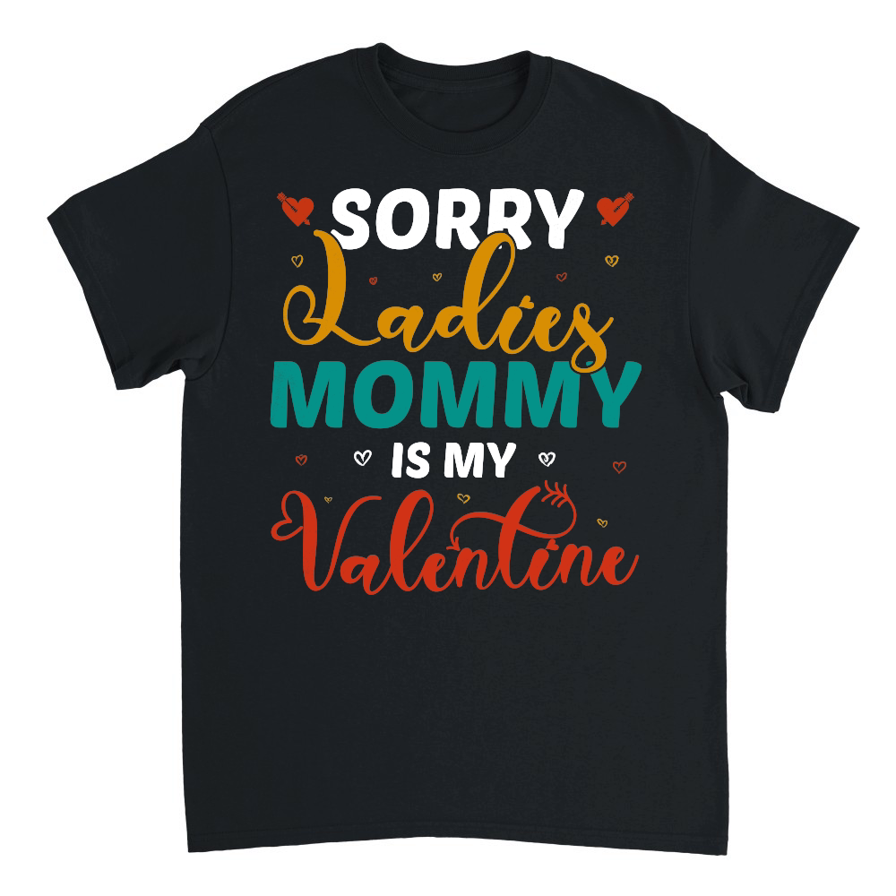 mother day   Sorry Ladies Mommy Is My Valentine