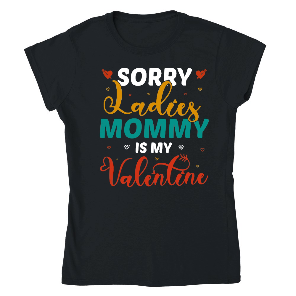 mother day   Sorry Ladies Mommy Is My Valentine