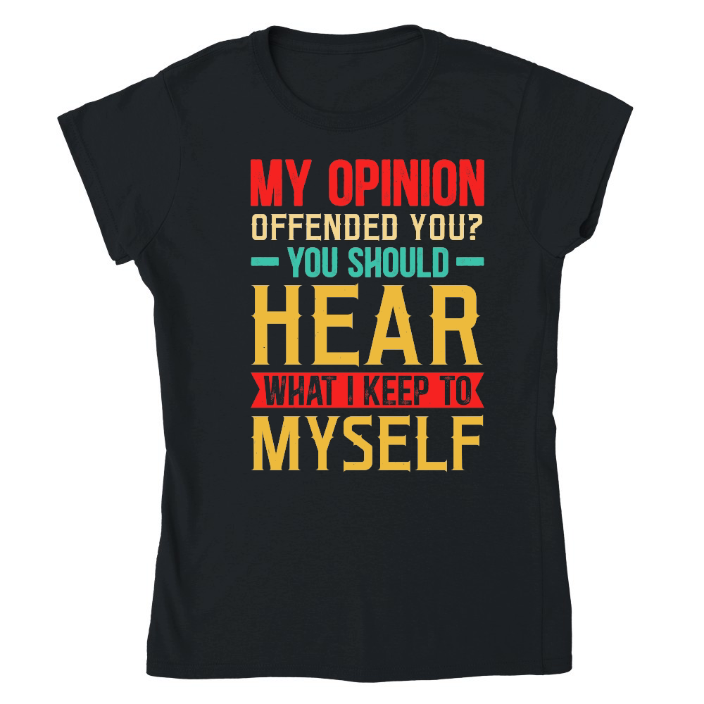 My Opinion Offended You What I Keep To Myself