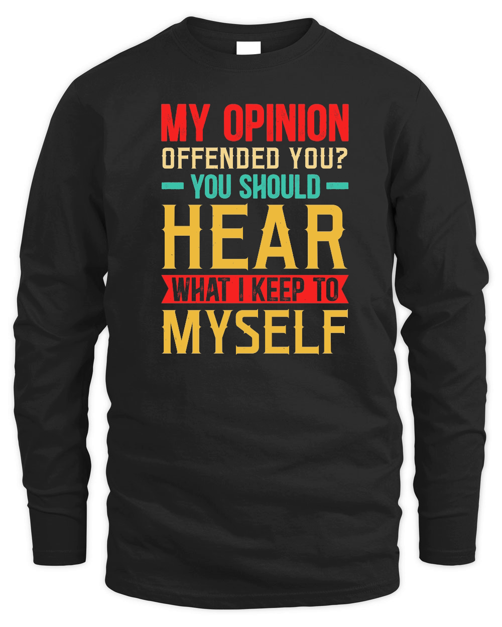 My Opinion Offended You What I Keep To Myself