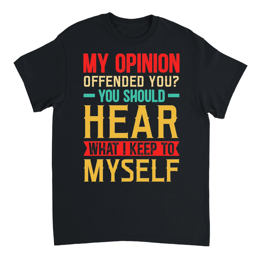 My Opinion Offended You What I Keep To Myself