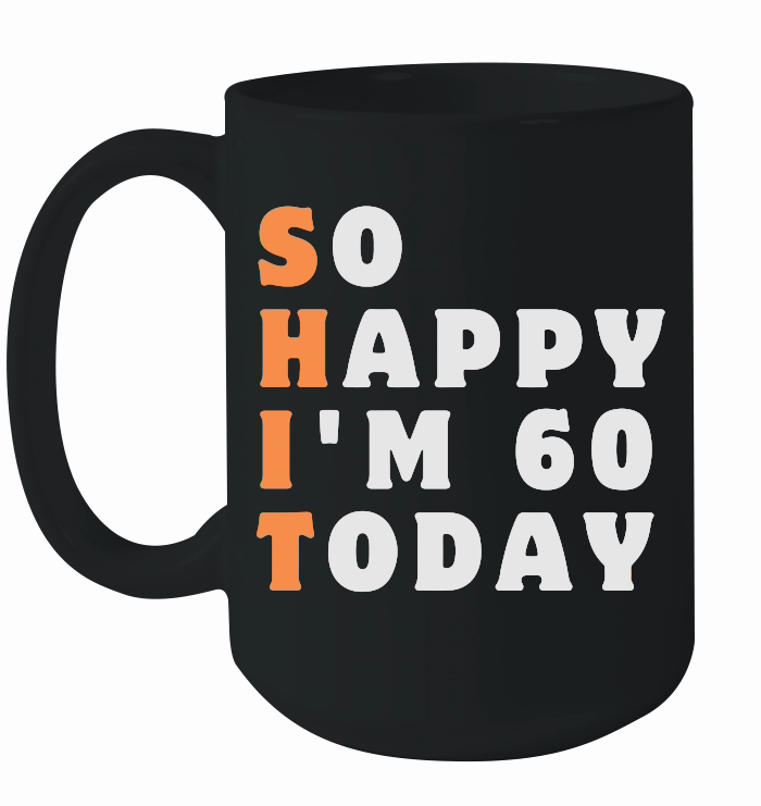 So Happy I'm 60 Today Funny 60th