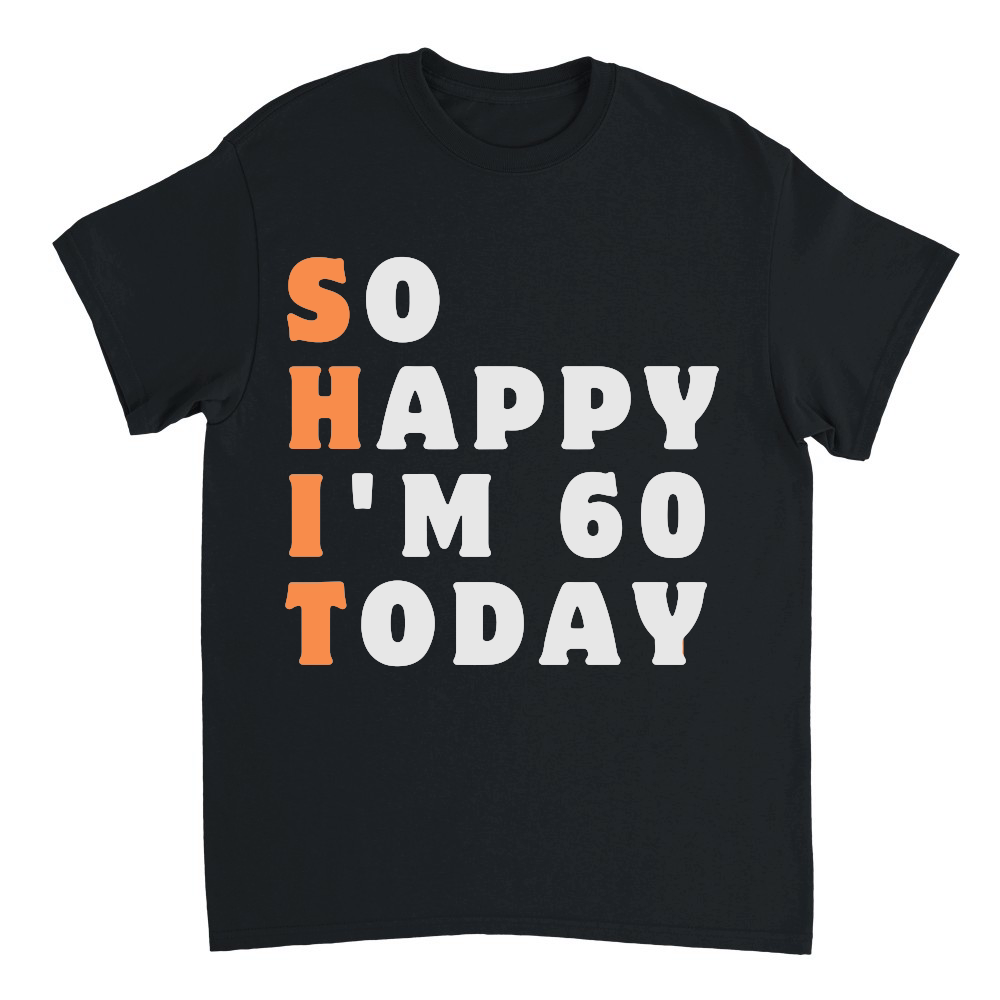 So Happy I'm 60 Today Funny 60th