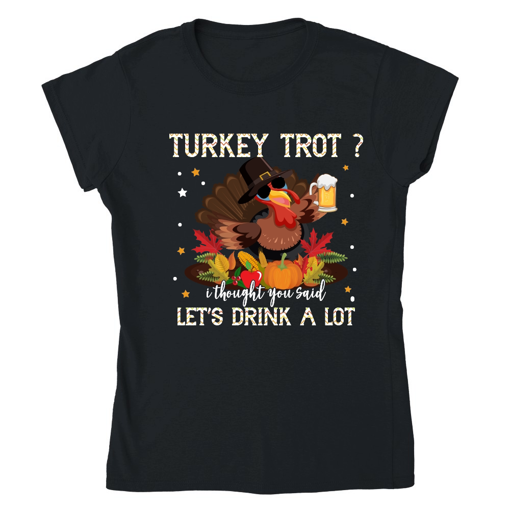 turkey trot i thought you said lets drink a lot