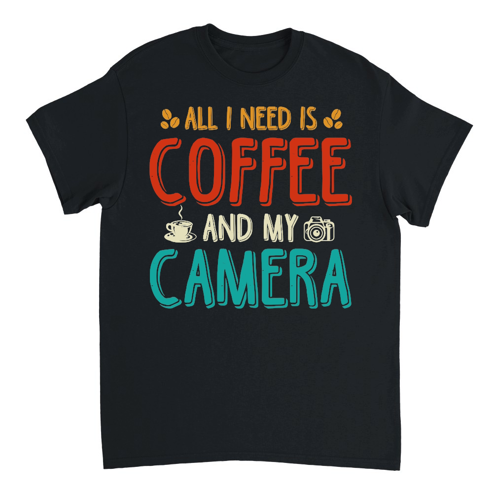 All I Need Is Coffee And My Camera