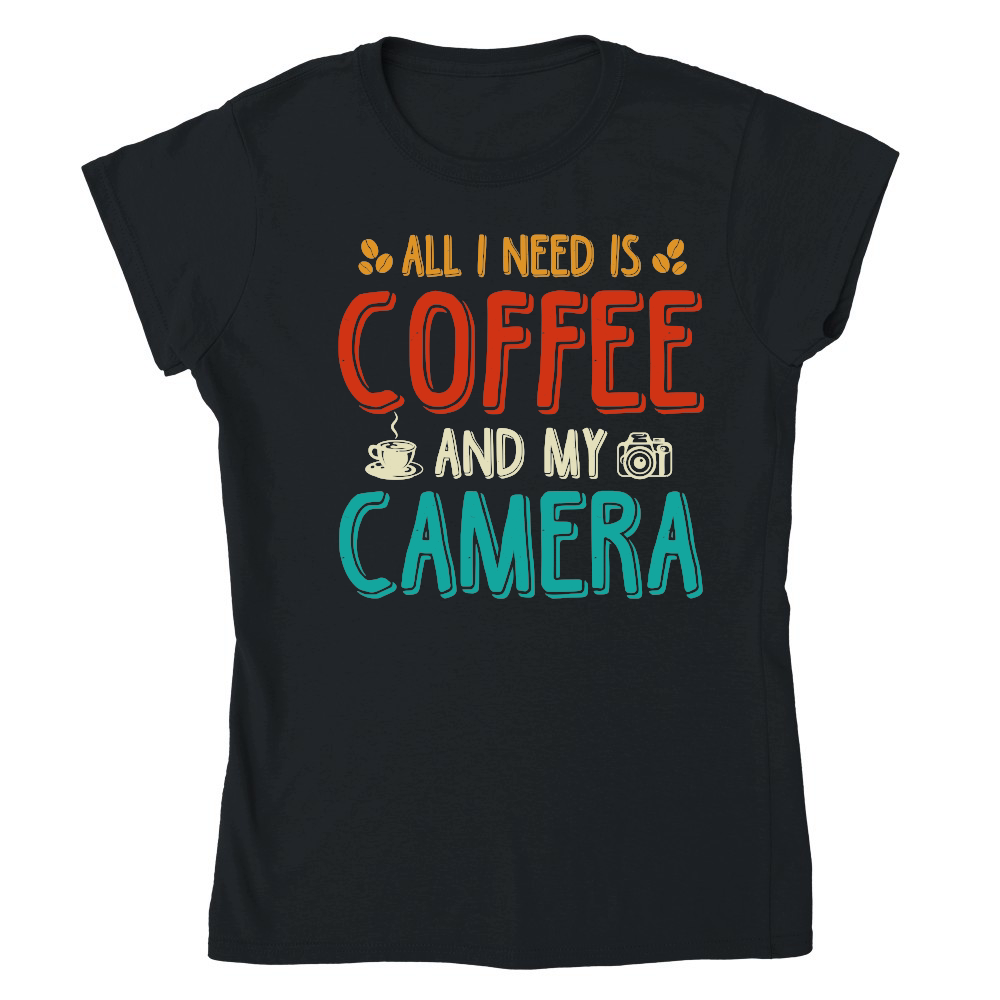 All I Need Is Coffee And My Camera