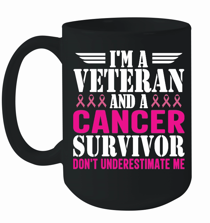 I'm a veteran and a cancer survivor don't underestimate me