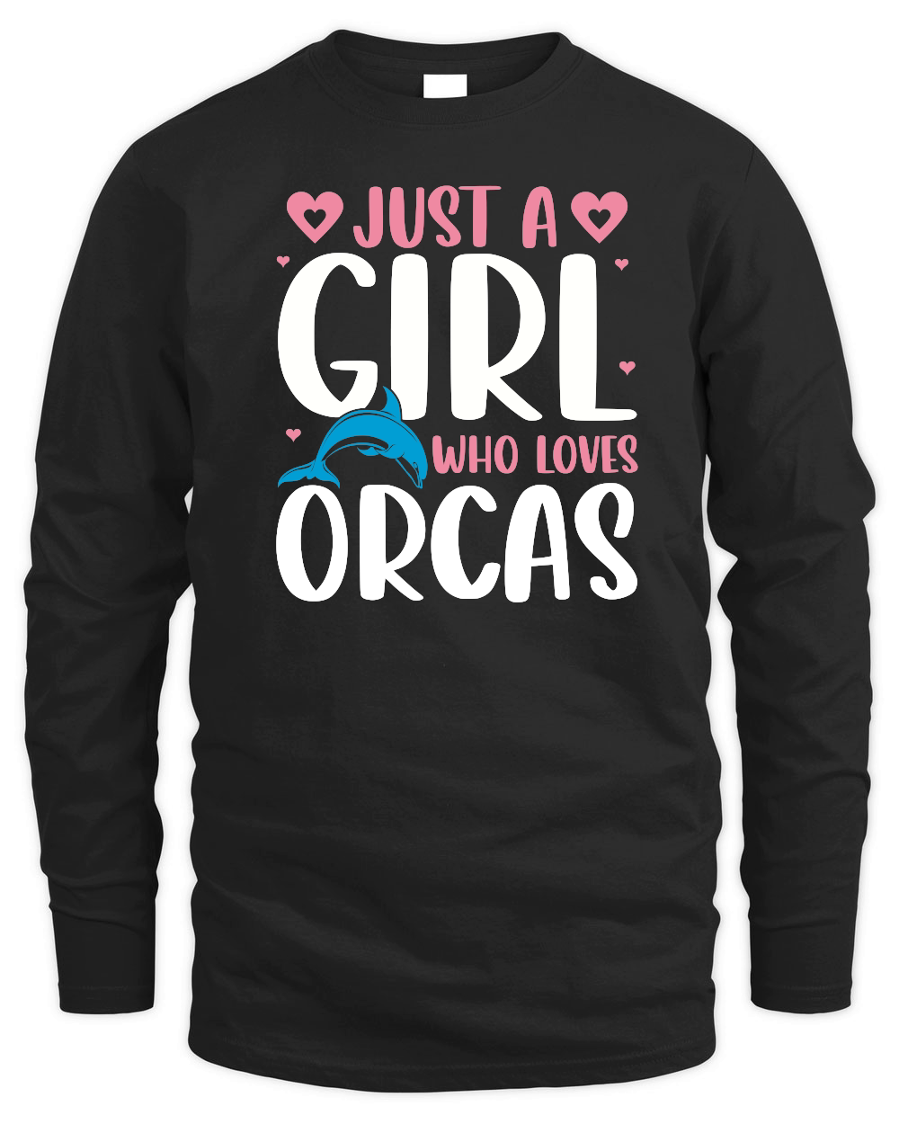 Just A Girl Who Loves Orcas