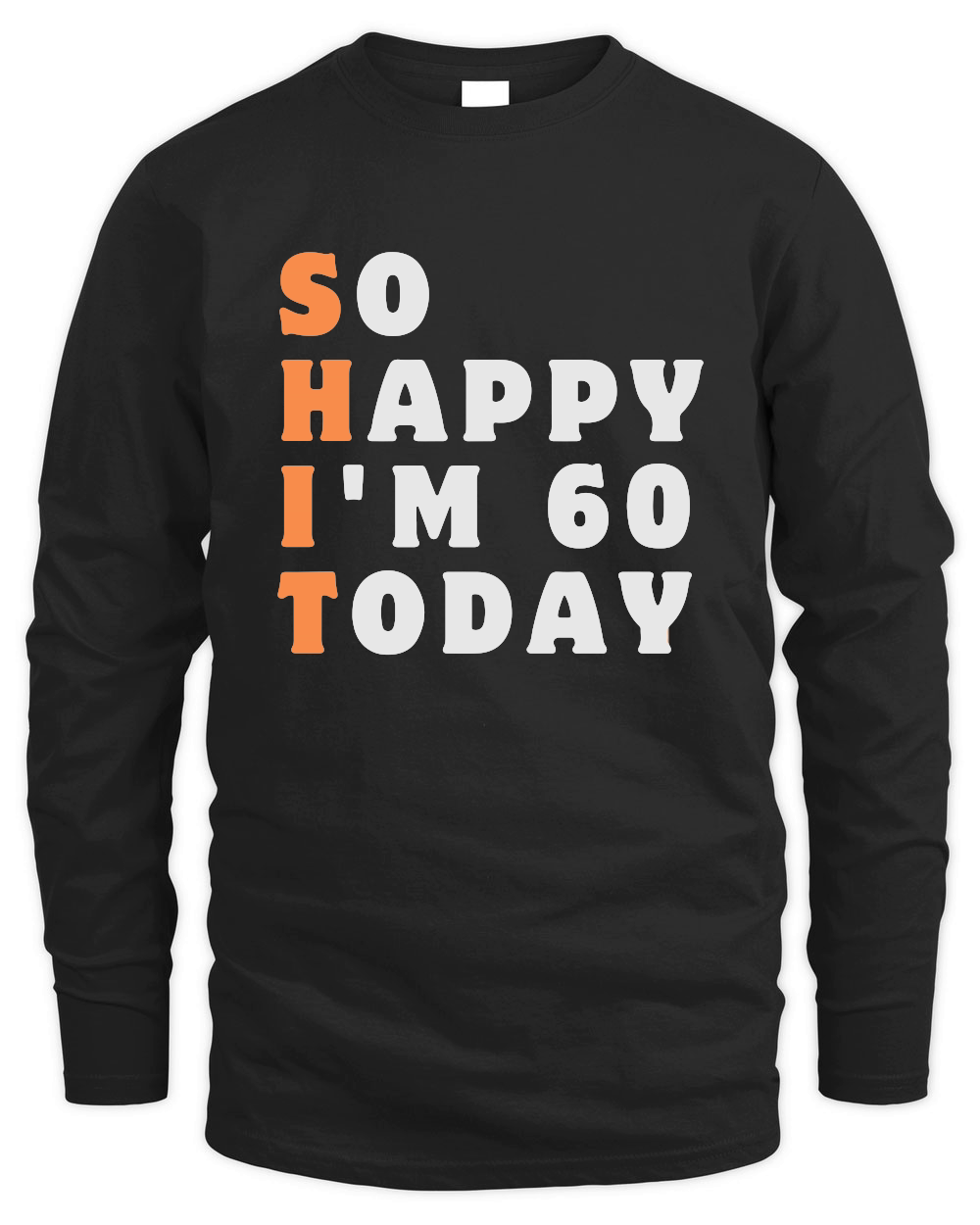 So Happy I'm 60 Today Funny 60th