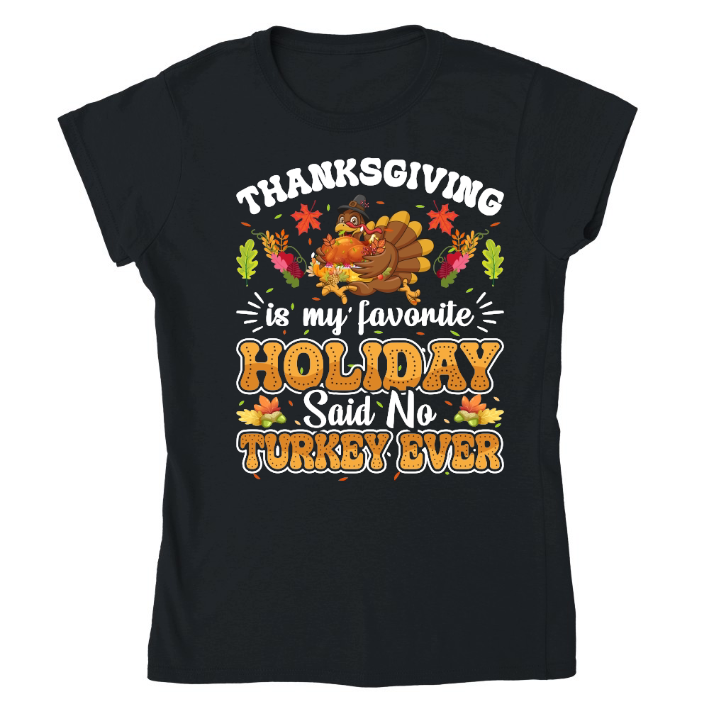 thanksgiving is my favorite holiday said no turkey ever