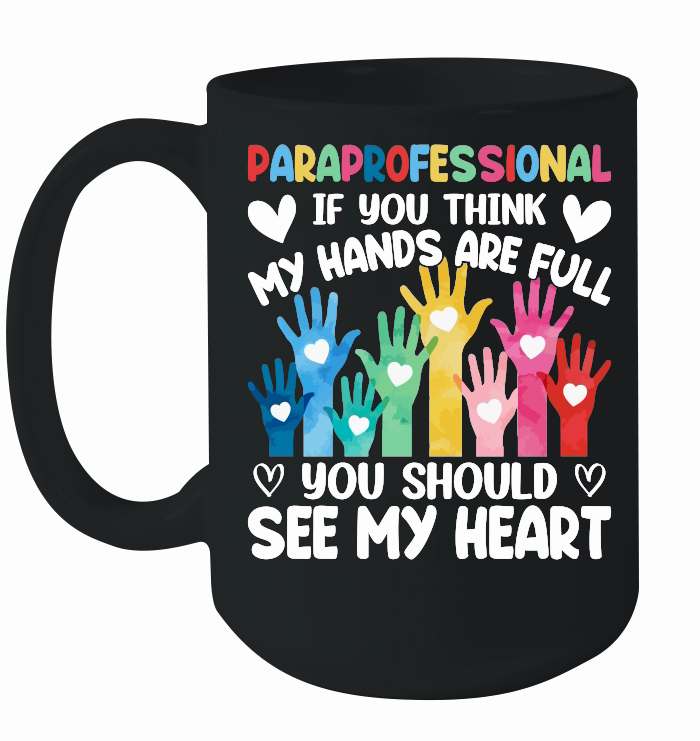 Autism   Paraprofessional if You Think My Hands are full you should see my heart