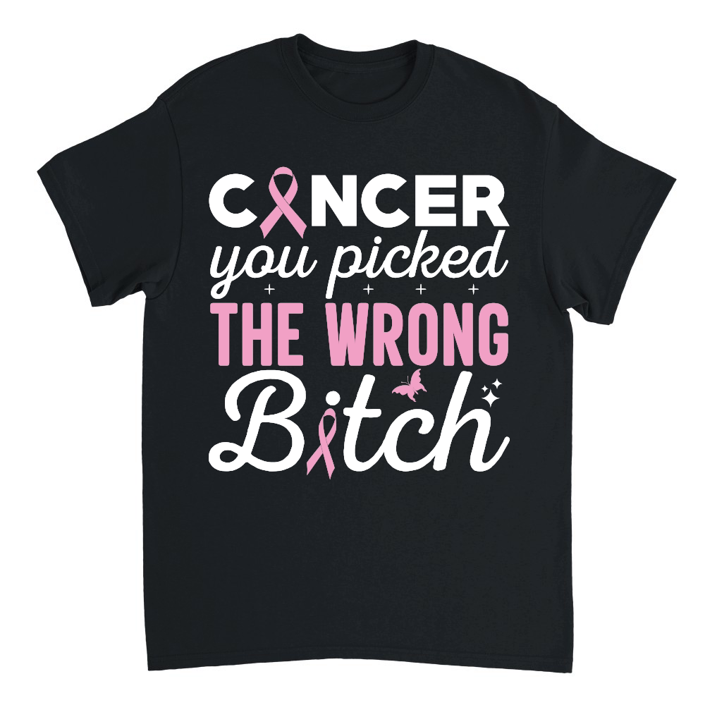 Cancer you picked the wrong bitch