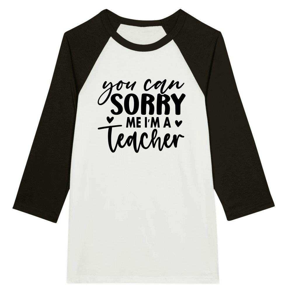 You Can Sorry Me I'm a Teacher 01