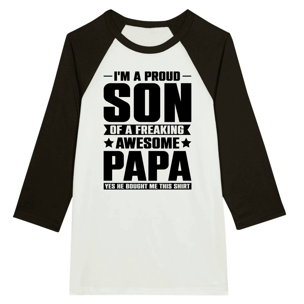 I Am a Proud Son Of a Freaking Awesome Papa