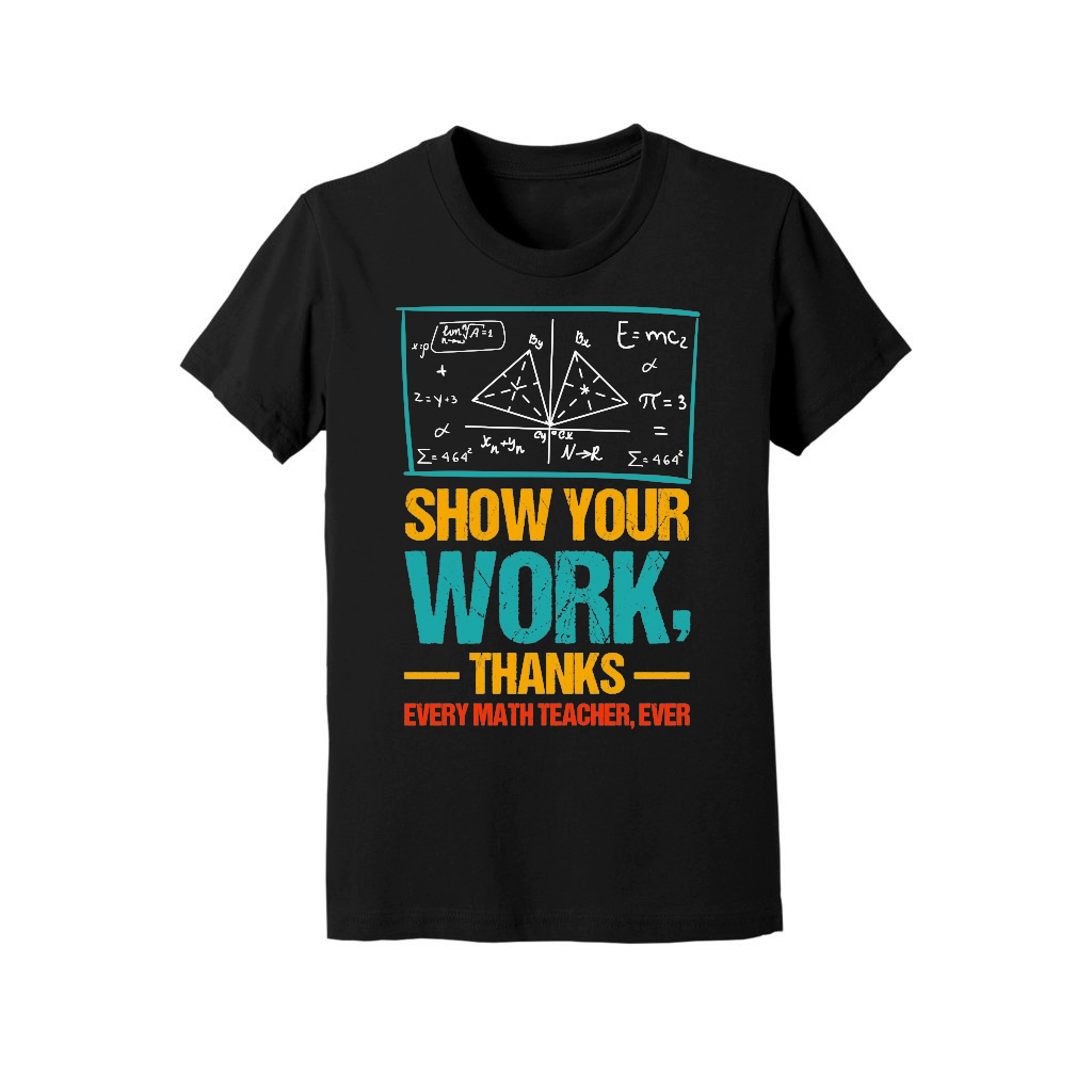 Show Your Work, Thanks Math Teacher