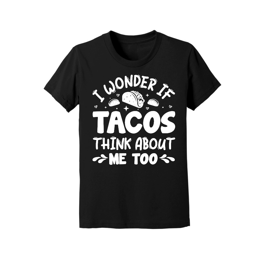 I Wonder If Tacos Think About Me Too