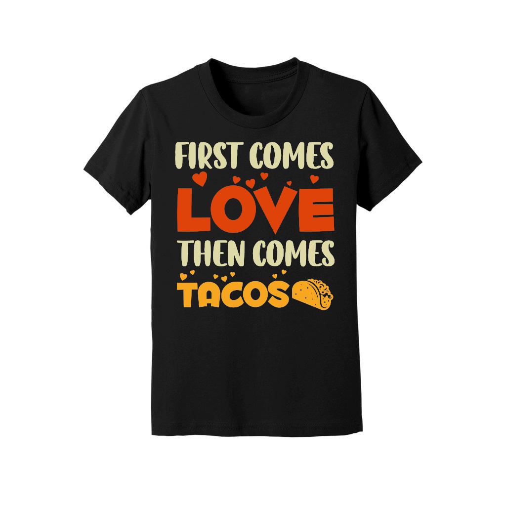 First Comes Love Then Comes Tacos