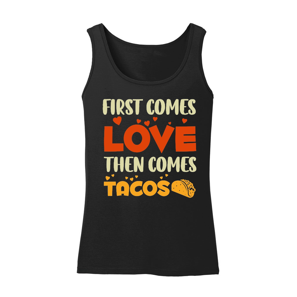 First Comes Love Then Comes Tacos