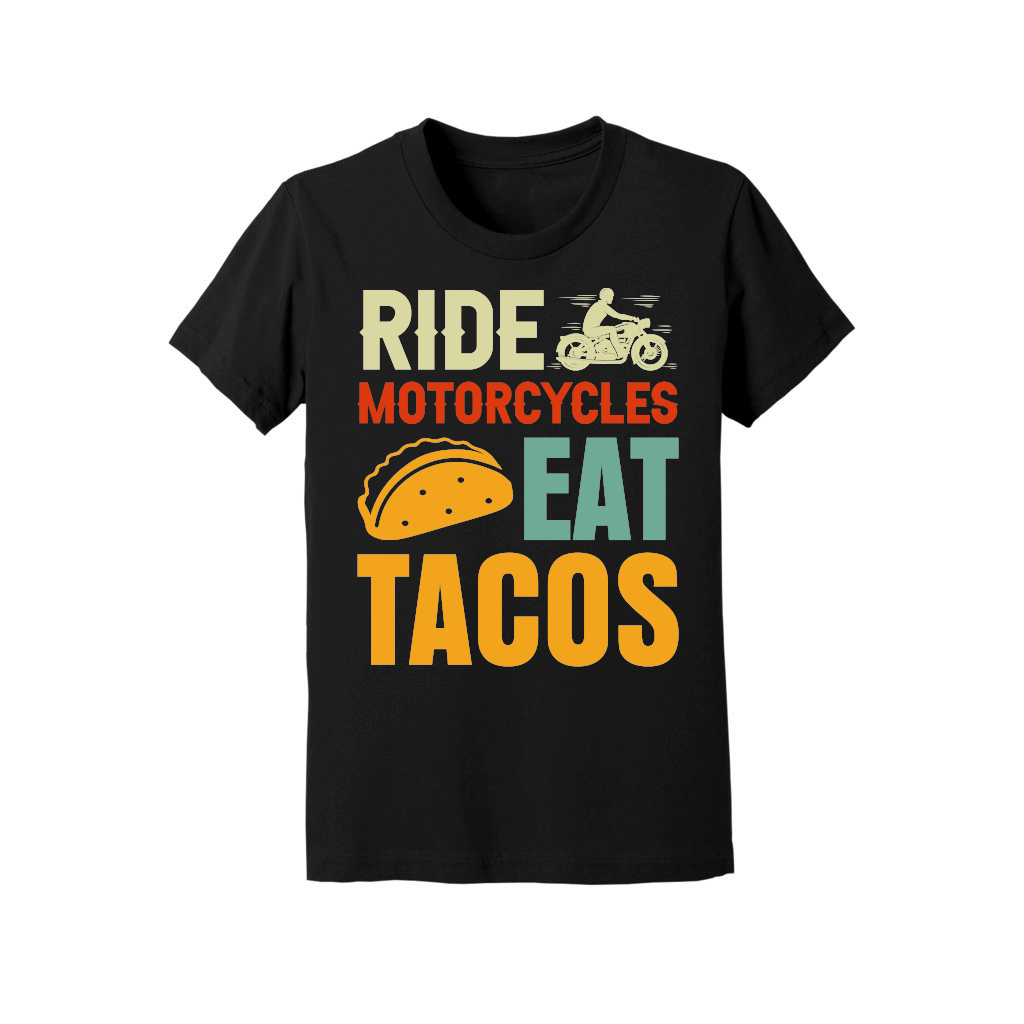 Ride Motorcycles Eat Tacos