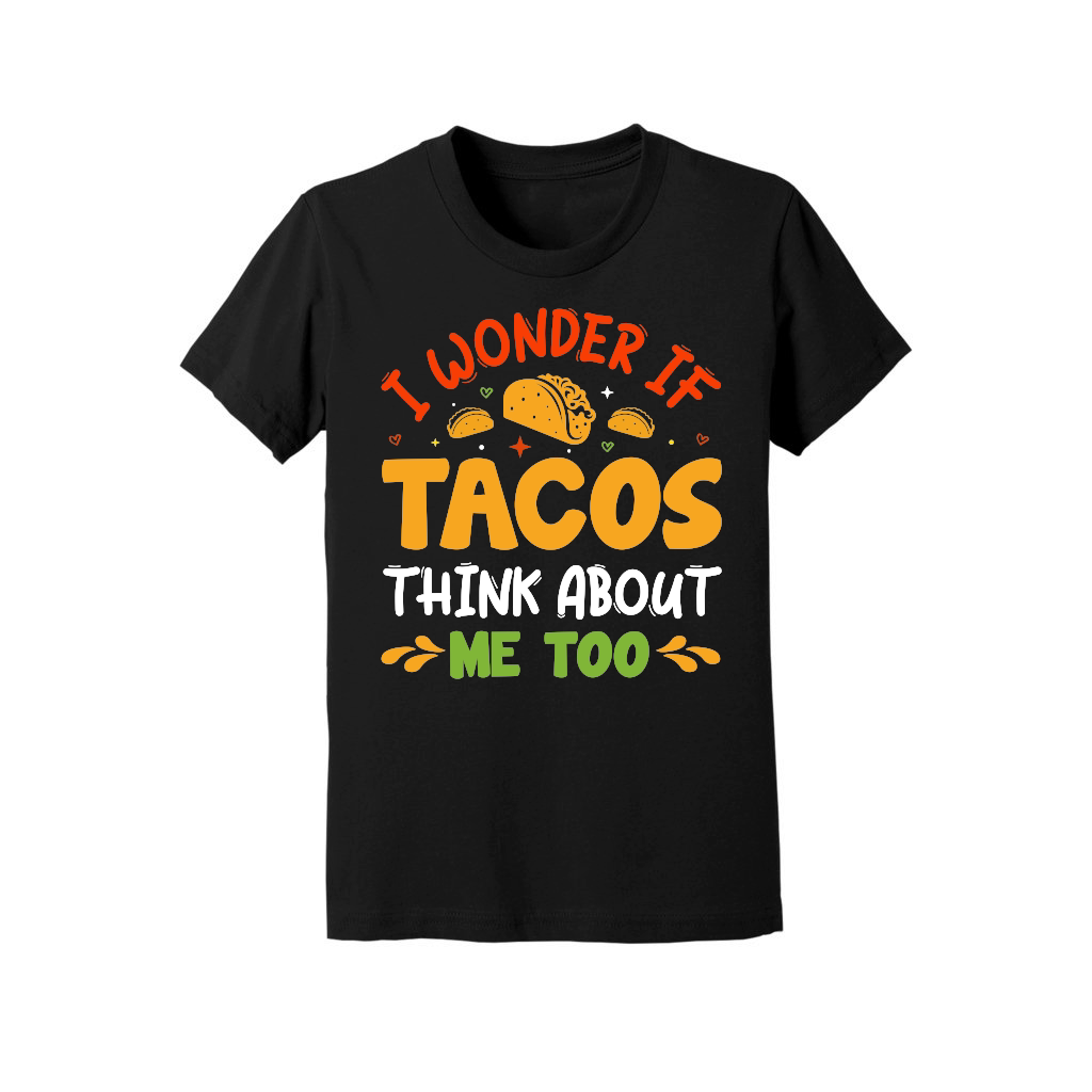 I Wonder If Tacos Think About Me Too