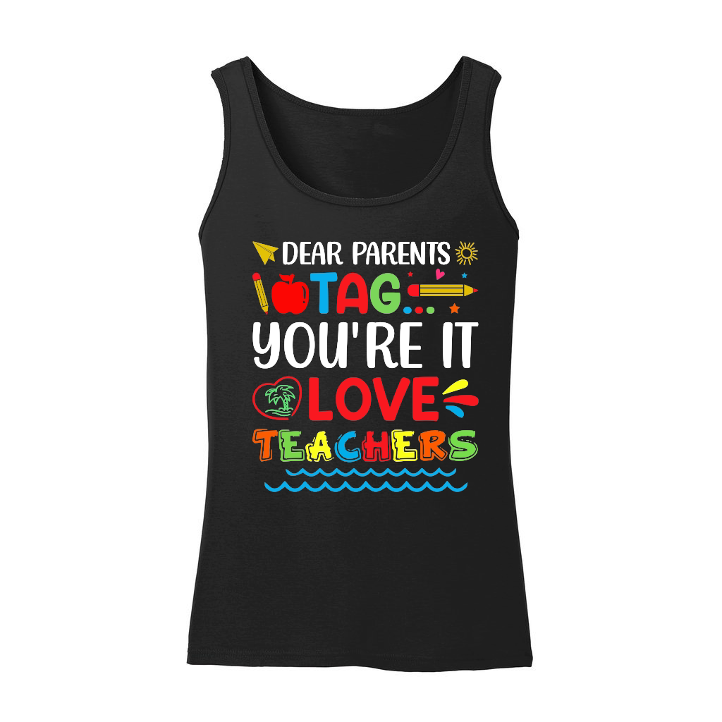 Dear Parents Tag You're It Love Teachers