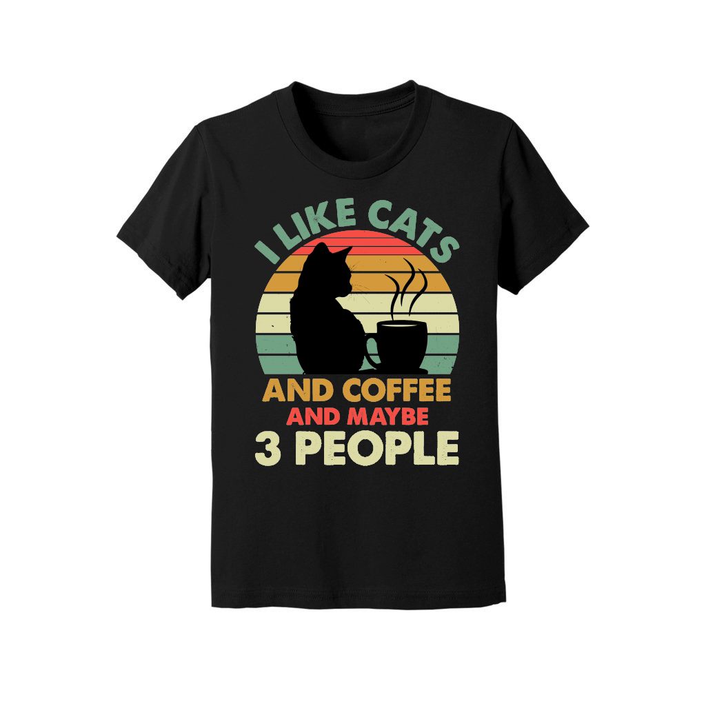 I Like Cats And Coffee and Maybe 3 People