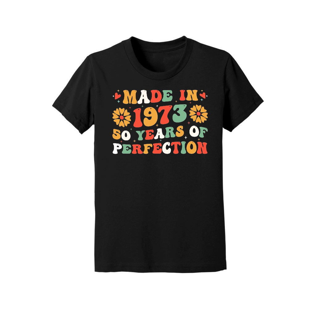 Made in 1973 50 Years of Perfection Birthday