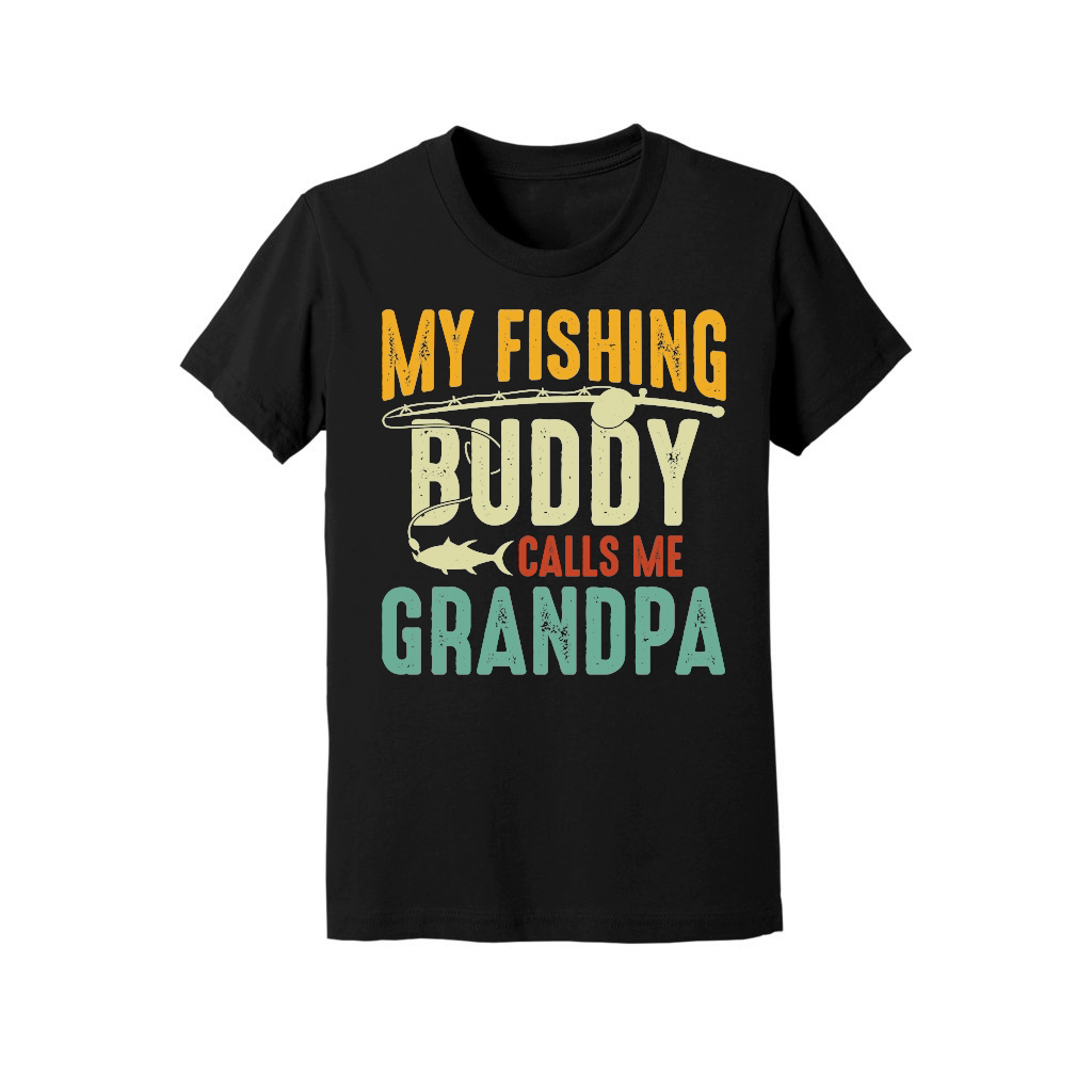 My Fishing Buddy Calls Me Grandpa