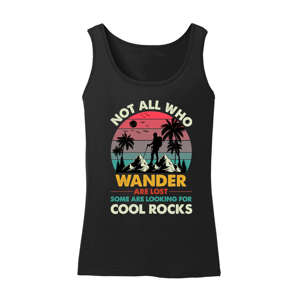 Not All Who Wander Are Lost Some Are Looking For Cool Rocks