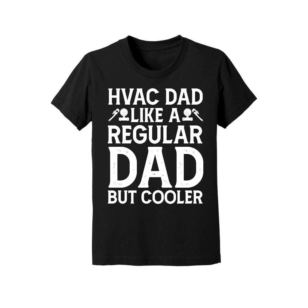 Hvac Dad Like A Regular Dad But Cooler